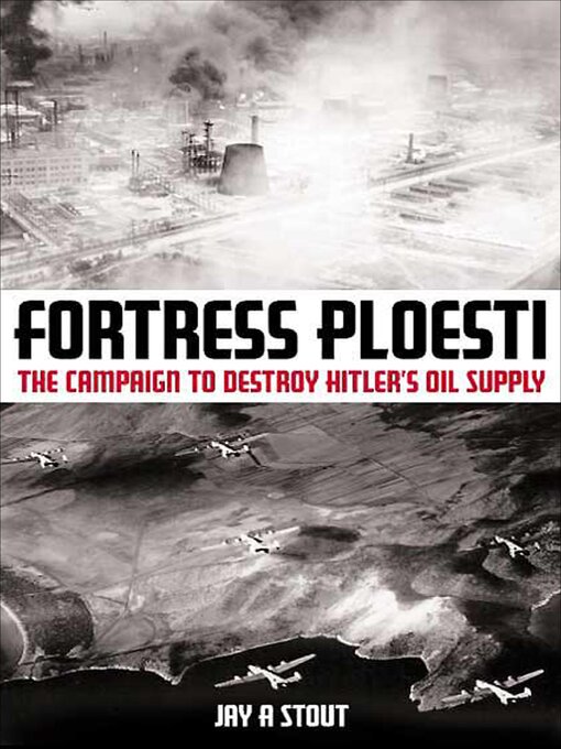 Title details for Fortress Ploesti by Jay A. Stout - Available